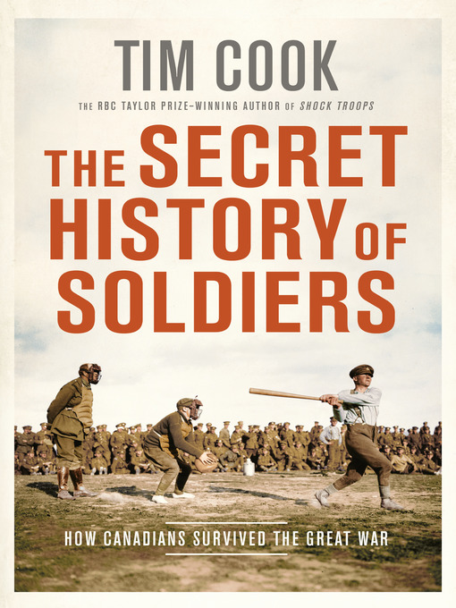 Title details for The Secret History of Soldiers by Tim Cook - Wait list
